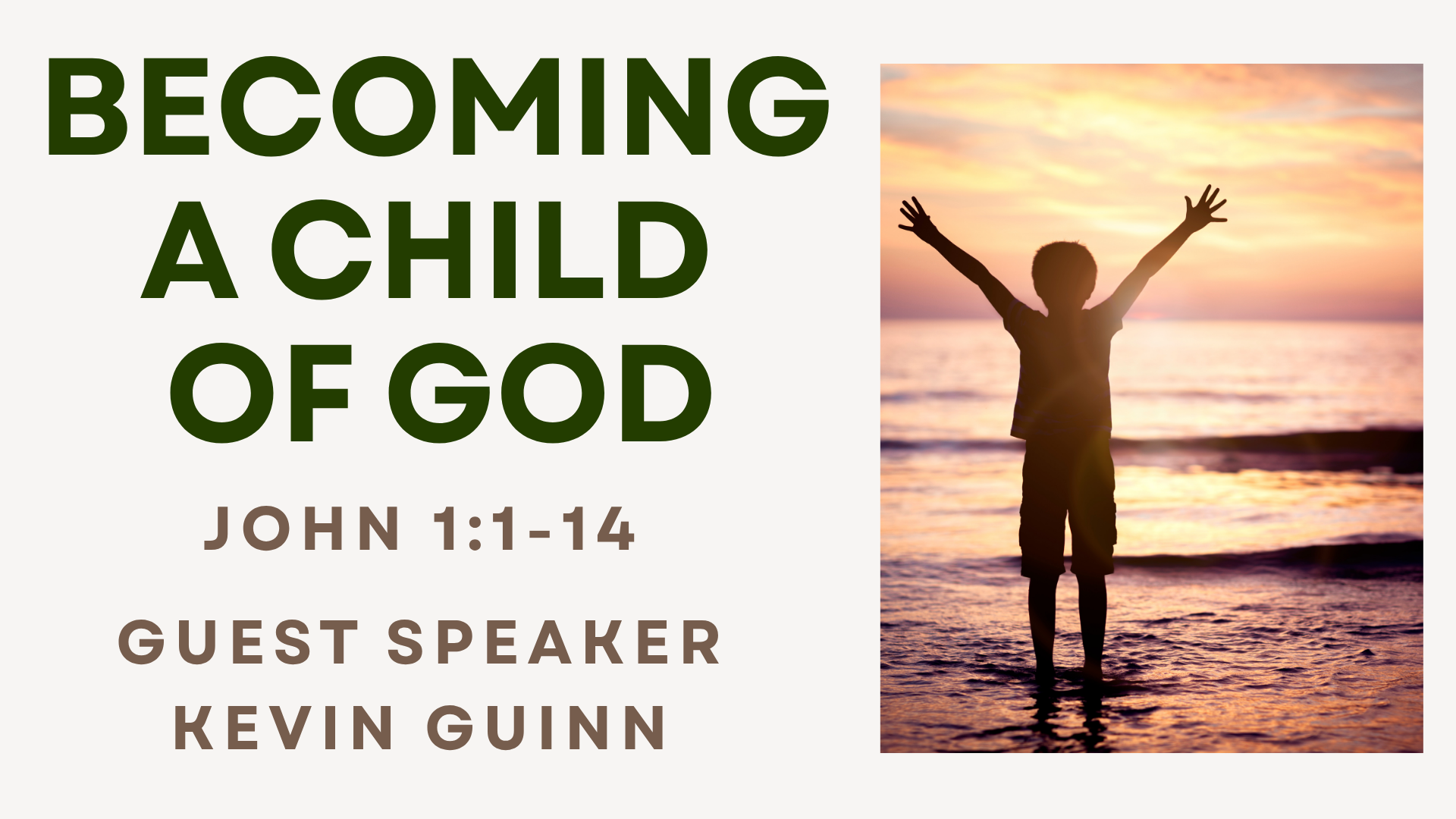 Guest Speaker Kevin Guinn: Becoming a Child of God. John 1:1-14