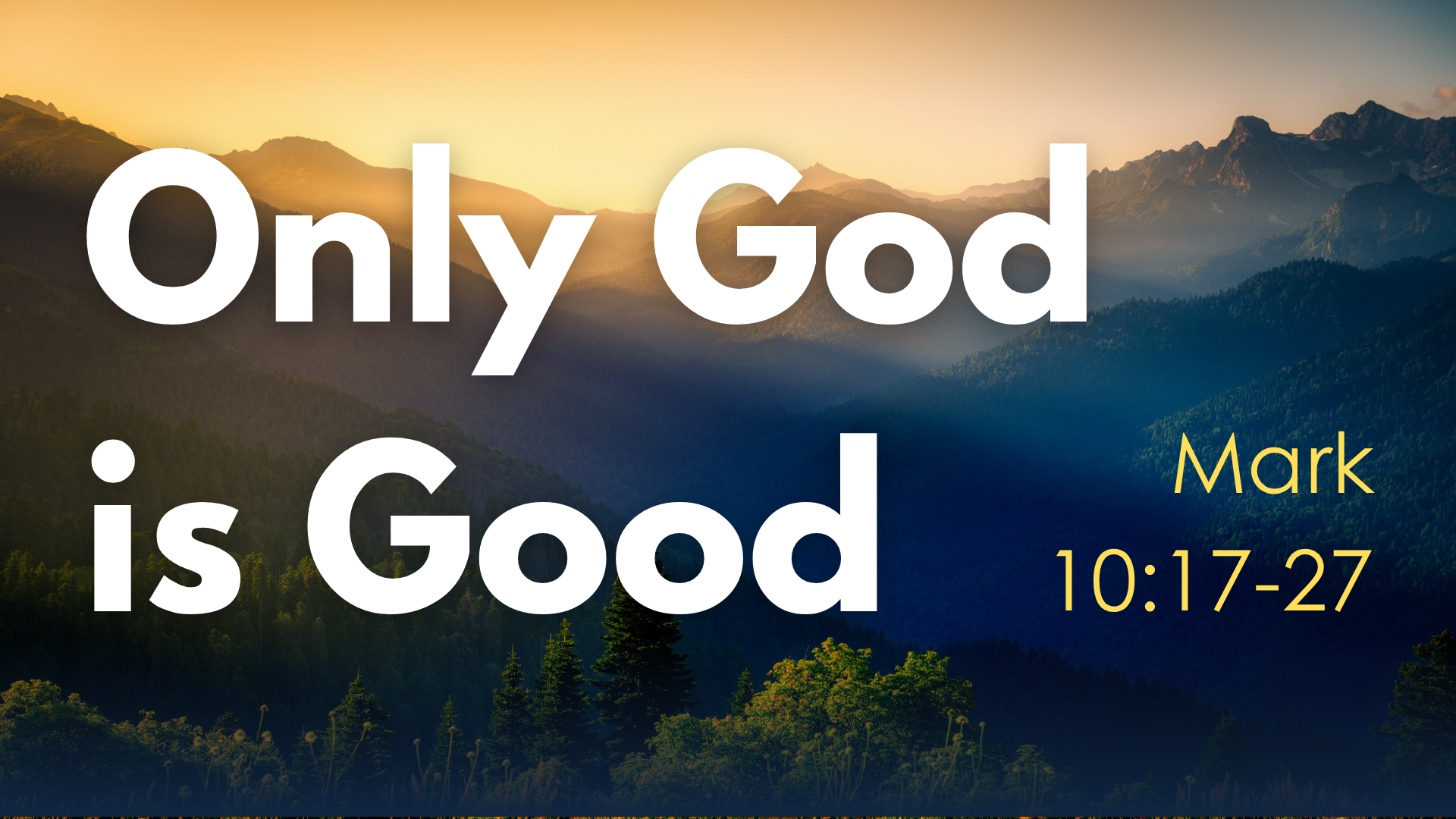 Only God is Good. Mark 10:17-27